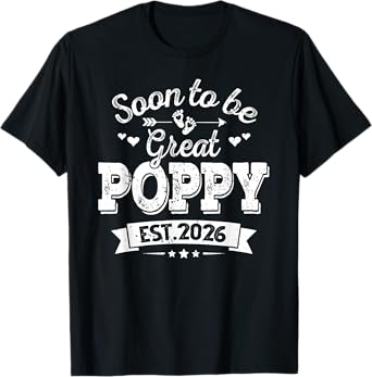 Mens Soon to be great Poppy est. 2026 Funny Poppy T-Shirt