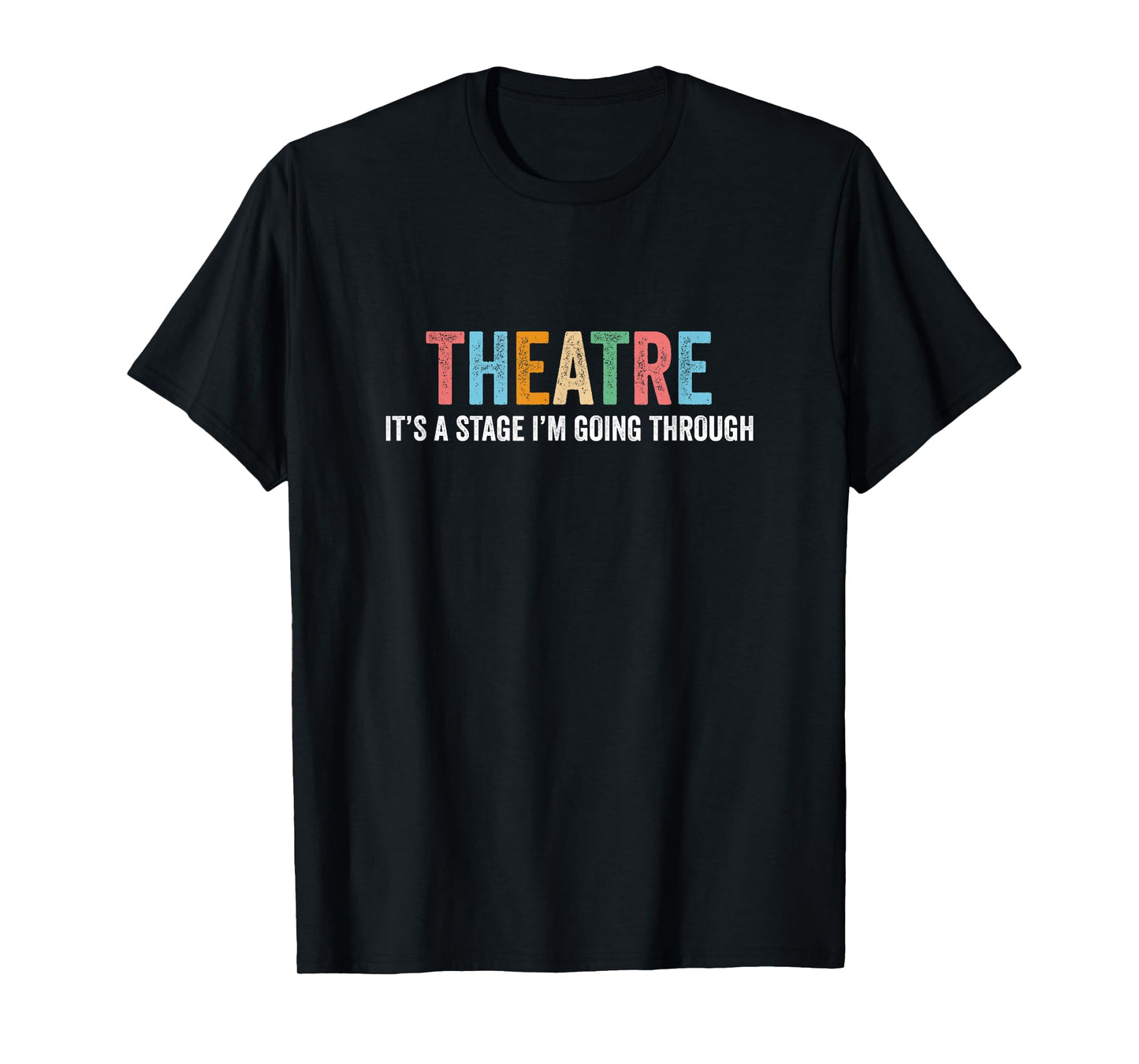 Funny Theatre Drama Teacher Stage Play Broadway Theatre T-Shirt