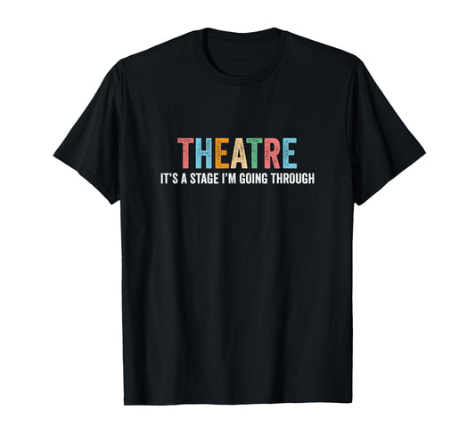 Funny Theatre Drama Teacher Stage Play Broadway Theatre T-Shirt