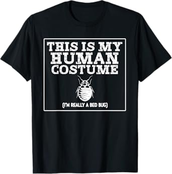 This Is My Human Costume I'm Really A Bed Bug T-Shirt