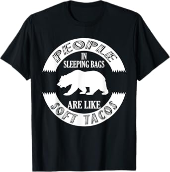 Camping Grizzly Bear People In Sleepings Bear Like Soft Taco T-Shirt