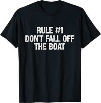 Rule #1 Don’t Fall Off The Boat – Funny Boating and Fishing T-Shirt