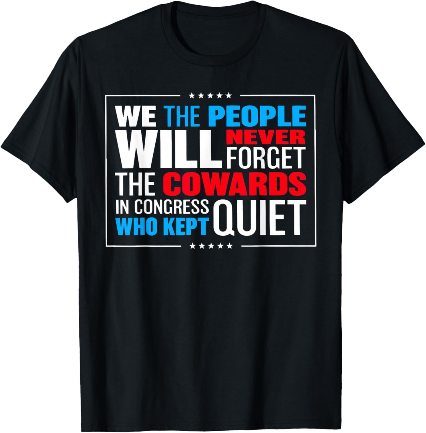 We The People Will Never Forget The Cowards In Congress T-Shirt