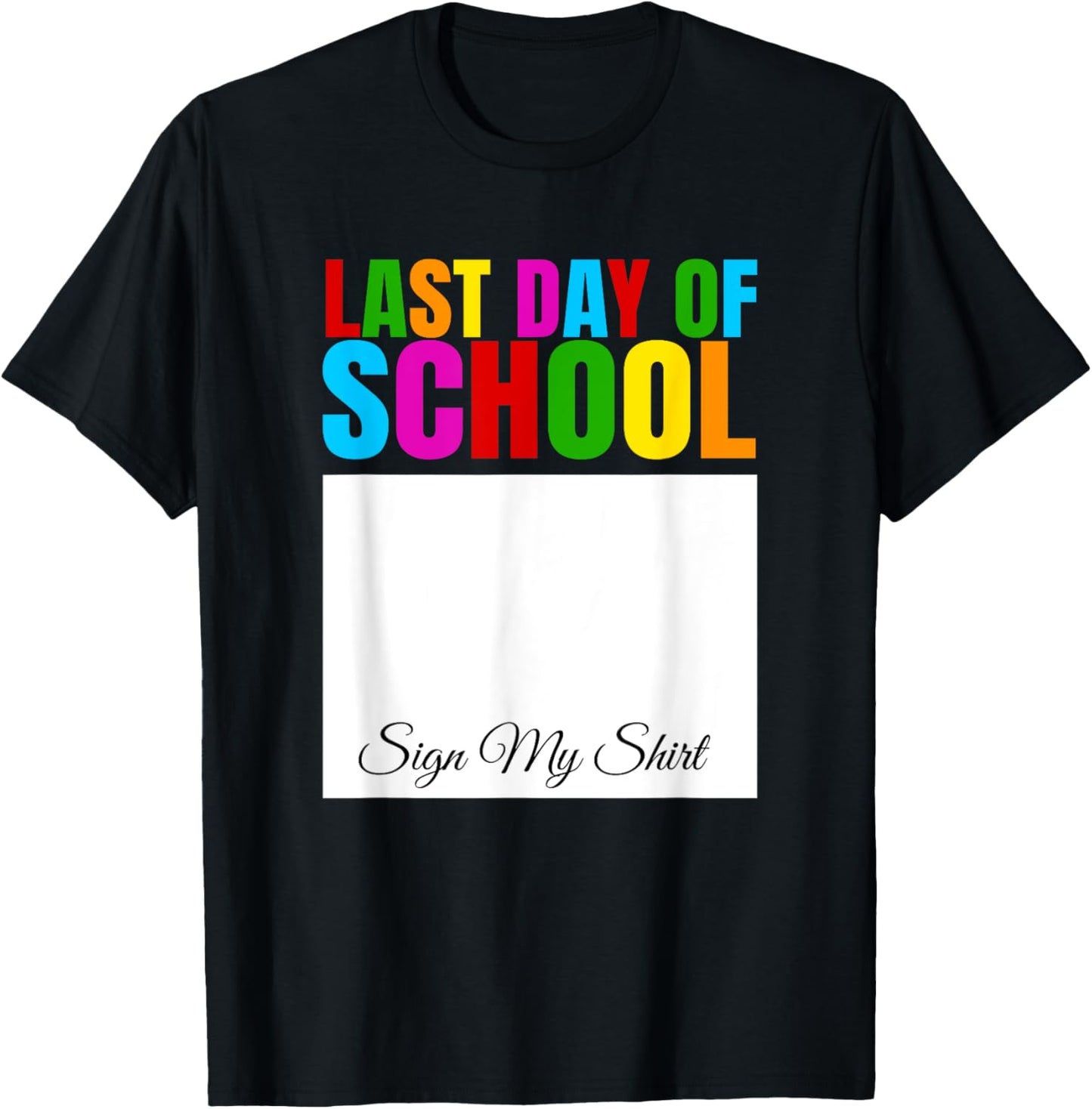 Last Day Of School Sign My Shirt Funny Graduation Party T-shirt by TeeBrew