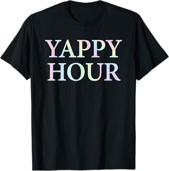Yappy Hour Funny Quote T-Shirt