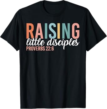 Raising Little Disciples Christian Jesus Followers Mom Gifts T-Shirt