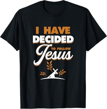I Have Decided To Follow Jesus | Religion God Believer T-Shirt