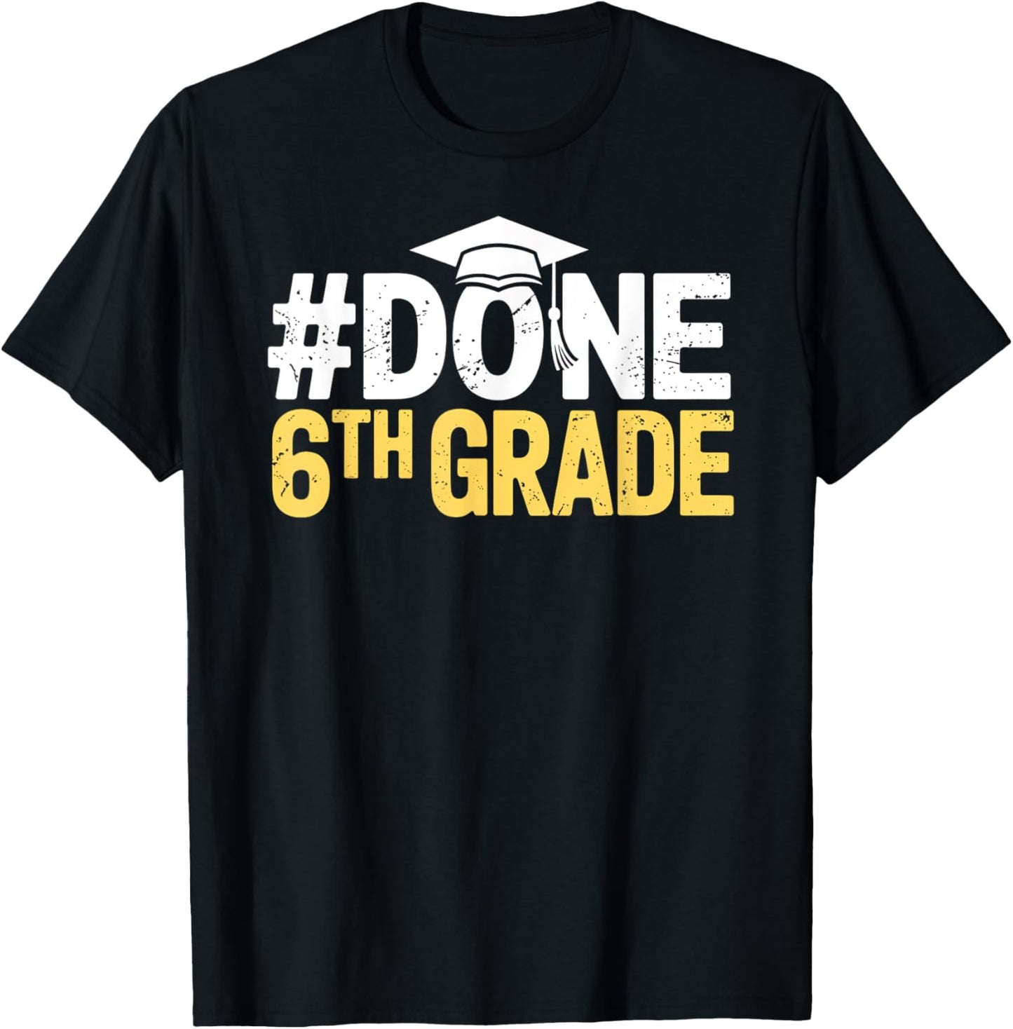 Done 6th Grade Graduation Sixth Grade 6th Graders T-Shirt