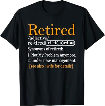 Retired Definition Shirt Dad Funny Retirement Party Men's T-Shirt