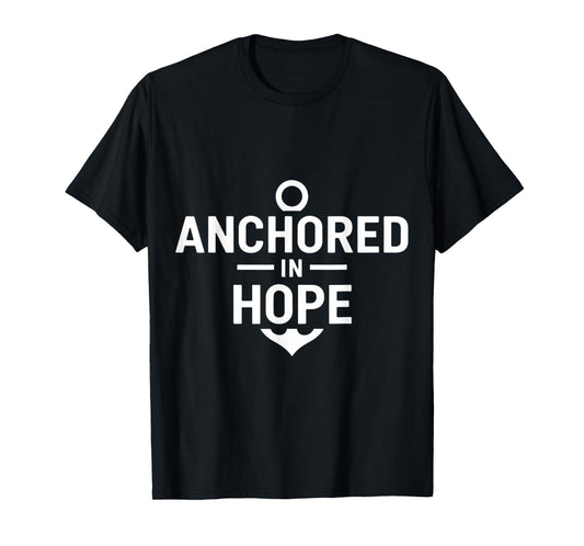 Anchored in Hope Motivational Design T-Shirt