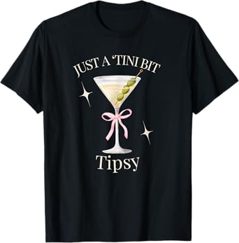 Martini Just A Tini Bit Tipsy Dirty Vintage Glass Drinking T-Shirt