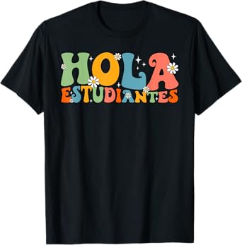 Hola Estudiantes Maestra Back to School Spanish Teacher Men Women Girls Kids T-Shirt