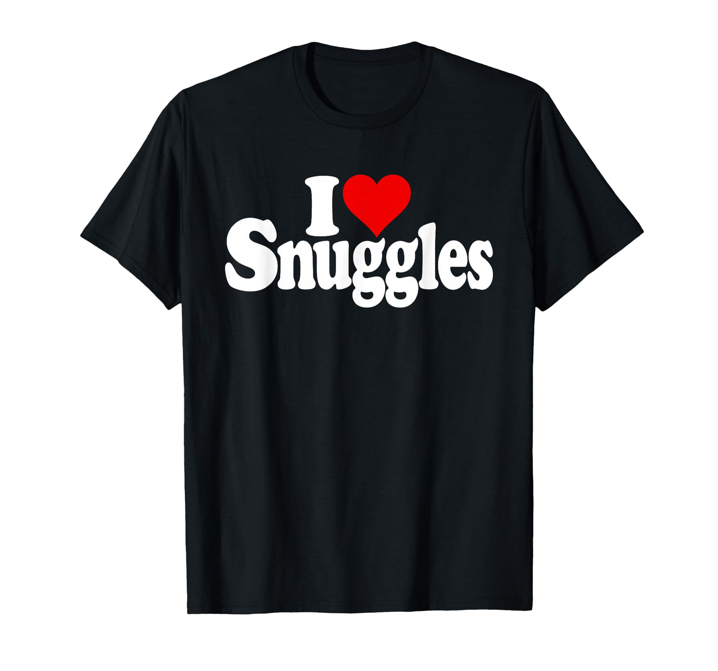 I LOVE HEART SNUGGLES SNUGGLING T-Shirt