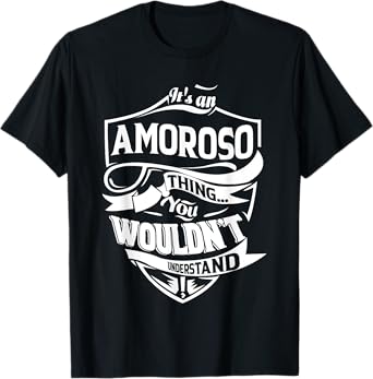 It is an AMOROSO Thing Gifts T-Shirt