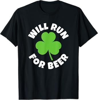 Will Run For Beer Funny St. Patrick Day Irish Running Runner T-Shirt