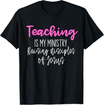 Christian Teacher, Teaching is my Ministry T-Shirt