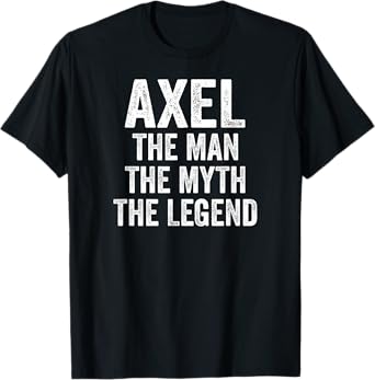 Axel The Man The Myth The Legend Shirt First Name Axel T-Shirt