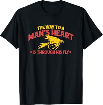 The Way To A Man's Heart Is Through His Fly Fishing T-Shirt