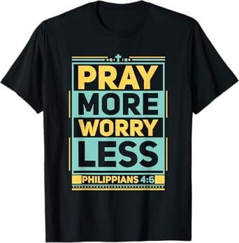 Pray More Worry Less Christian Believer Matching Gift T-Shirt