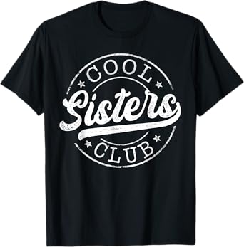 Cool Sisters Club Emblem Design Best Sister T-Shirt