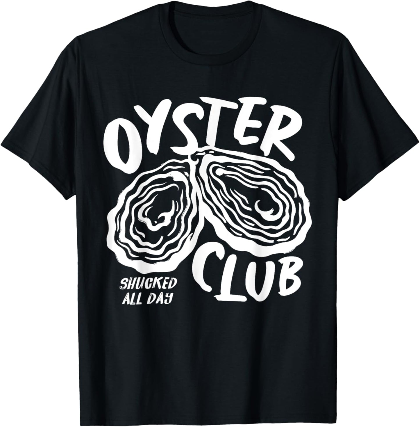 Oyster Club Shucked All Day Tee Funny Seafood Him Coastal T-Shirt