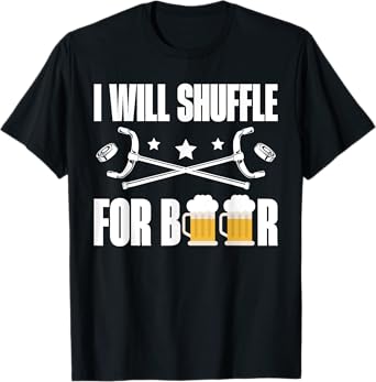 I Will Shuffle for Beer Shuffleboard Player T-Shirt