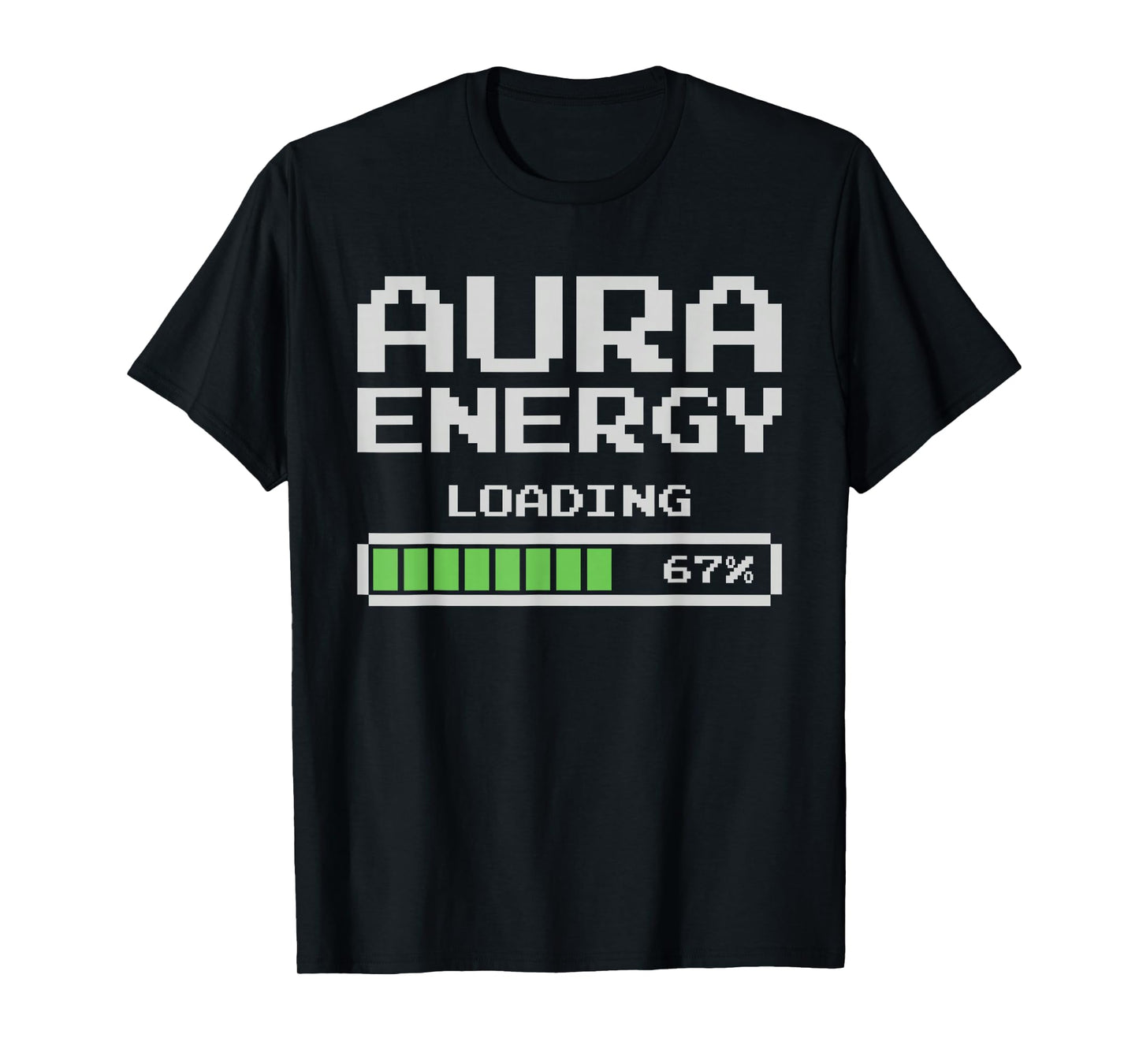Aura Energy at 67% Funny Six Seven T-Shirt