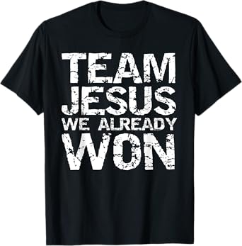 Matching Christian Shirts for Men Team Jesus We Already Won T-Shirt
