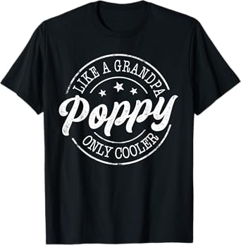 Poppy Like a Grandpa Only Cooler Funny Poppy Father's Day T-Shirt