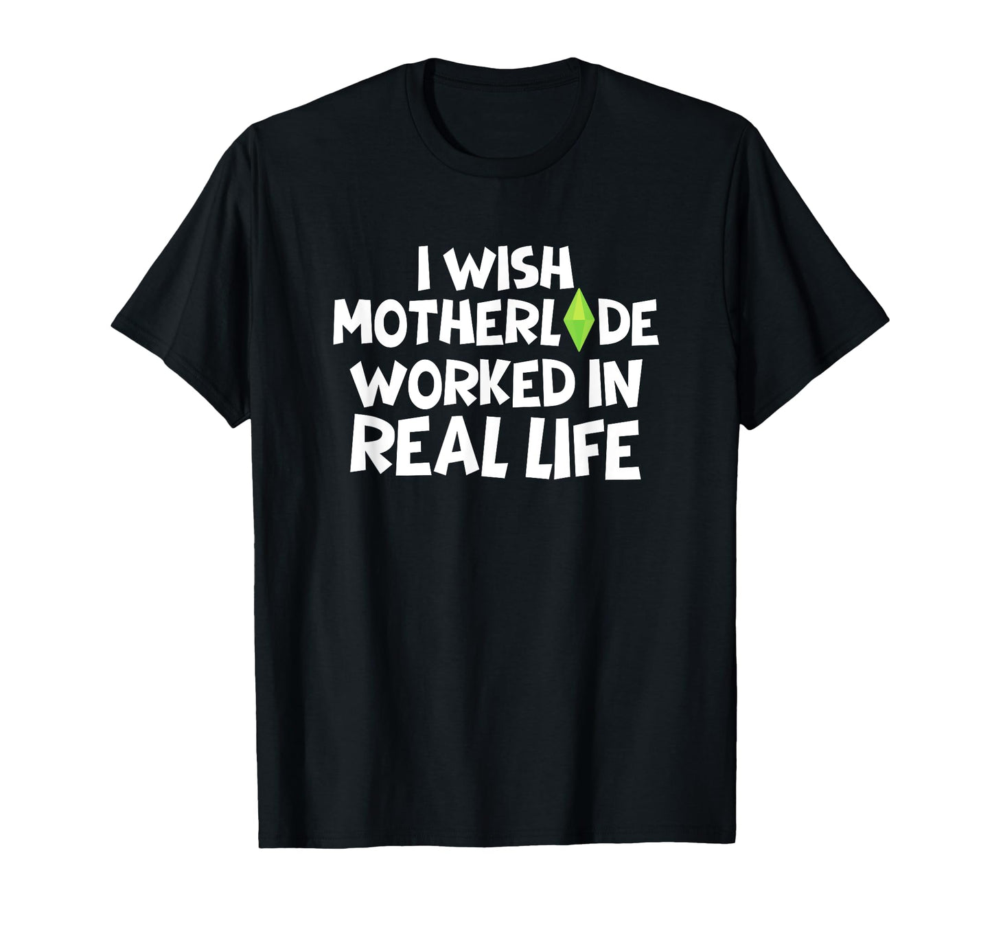 I Wish Motherlode Worked In Real Life Funny Retro Gamer T-Shirt