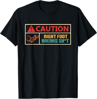 Caution Right Foot Breaks Sht Vintage Design T-Shirt