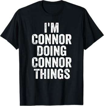 I'm Connor Doing Connor Things Shirt Personalized First Name T-Shirt