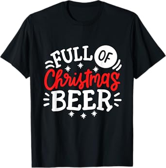 Full Of Christmas Beer Funny Matching Couples Xmas Outfit T-Shirt