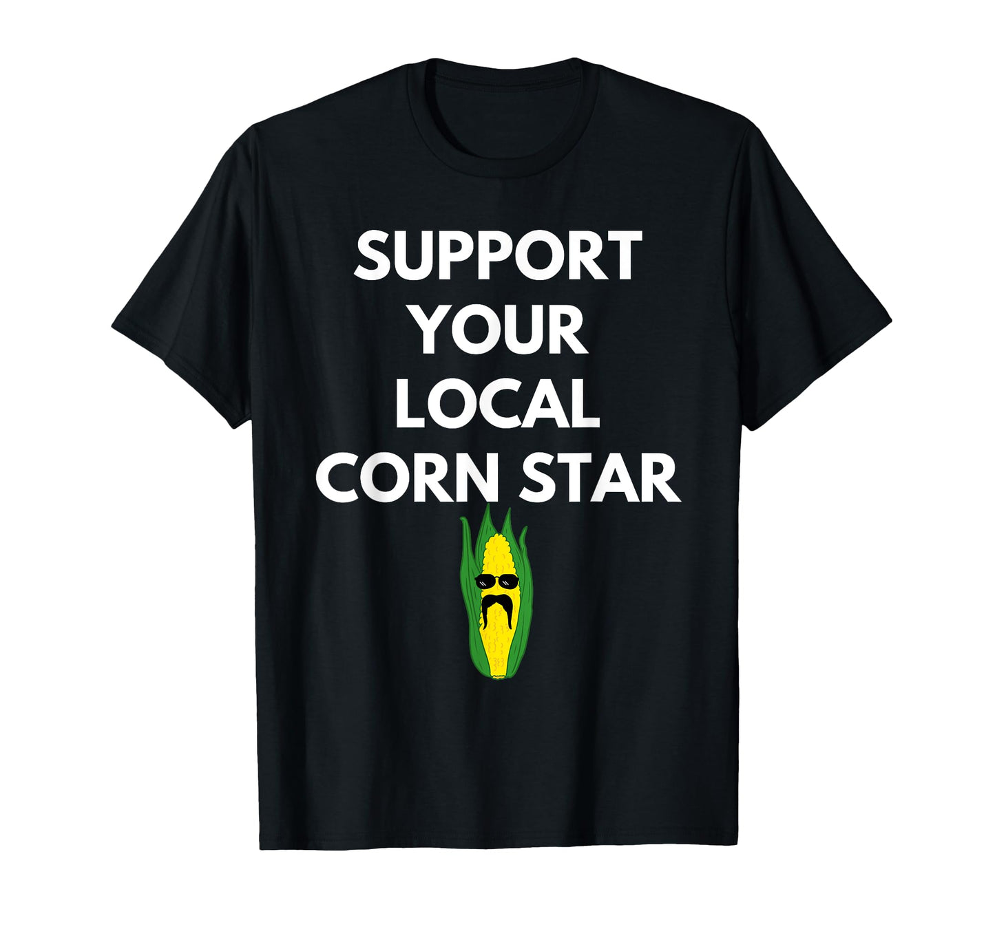 Support Your Local Corn Star for Farmers Farming Maize T-Shirt