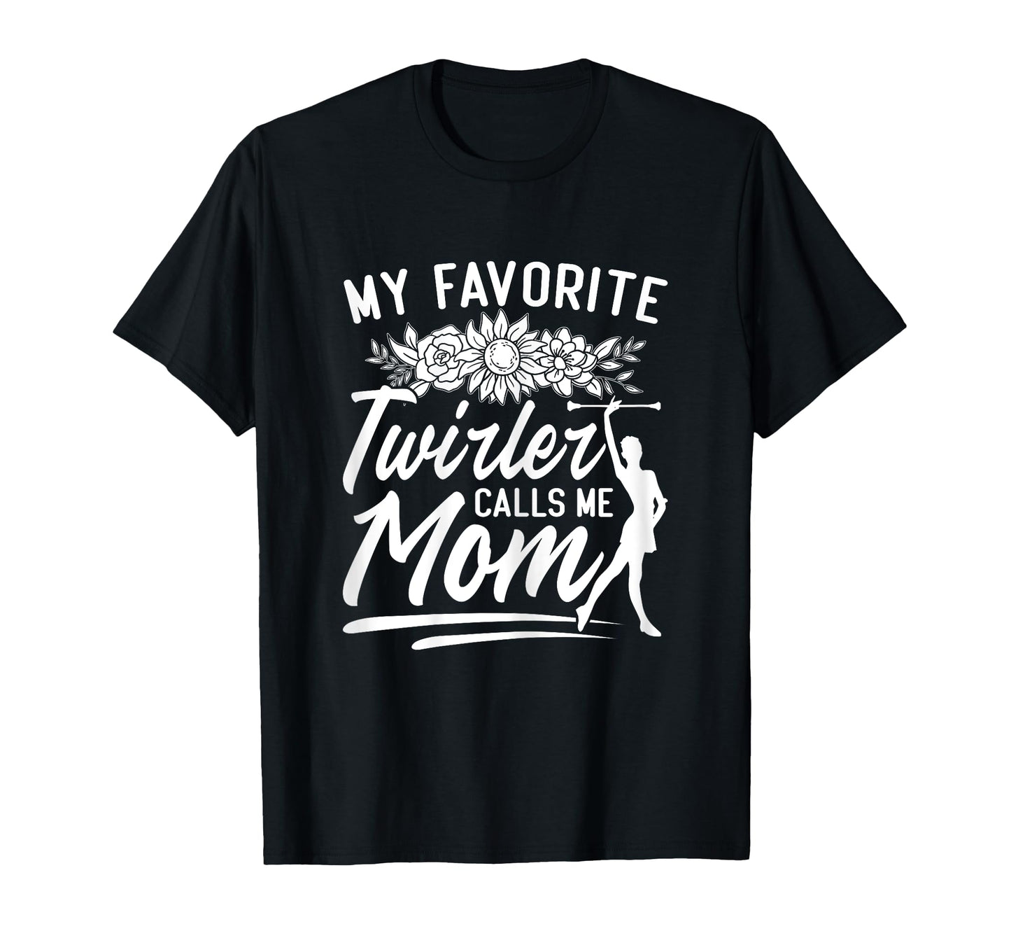 Womens Baton Twirler Mom Majorette My Favorite Twirler Calls Me Mom T-Shirt