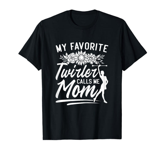 Womens Baton Twirler Mom Majorette My Favorite Twirler Calls Me Mom T-Shirt