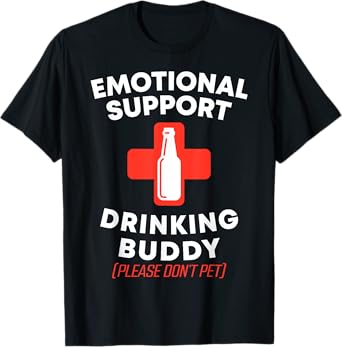 Emotional Support Drinking Buddy Adult Funny Drinking T-Shirt
