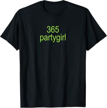 365 Partygirl Brat Joke T-Shirt