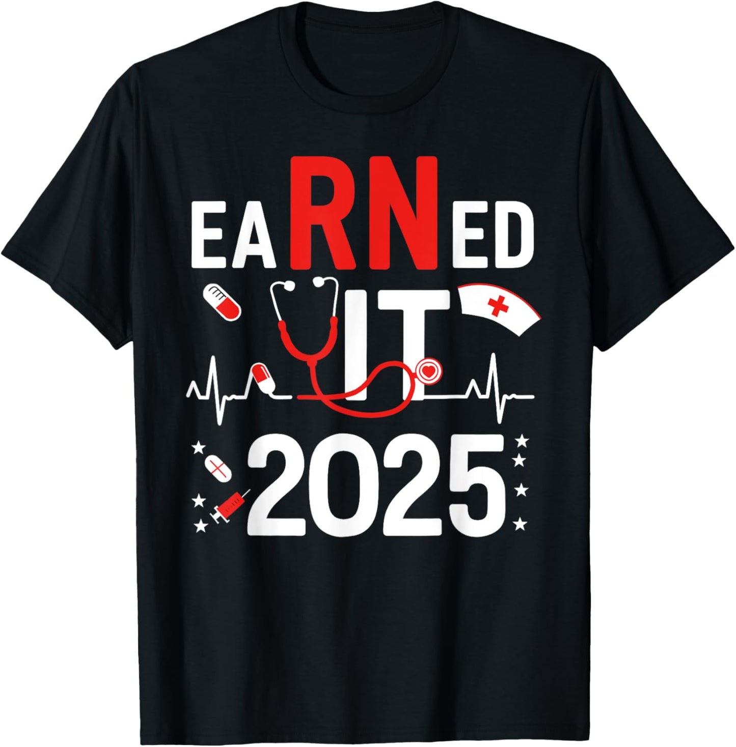 Earned it 2025 for nurse graduation or RN LPN class of 2025 T-Shirt