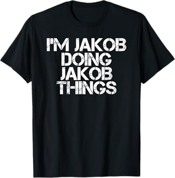Personalized First Name Dad Father Christmas Lover I'M JAKOB DOING JAKOB THINGS Name Funny Birthday Gift Idea T-Shirt