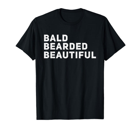 Father's Day Bald Bearded & Beautiful Funny Bald Bearded Men T-Shirt