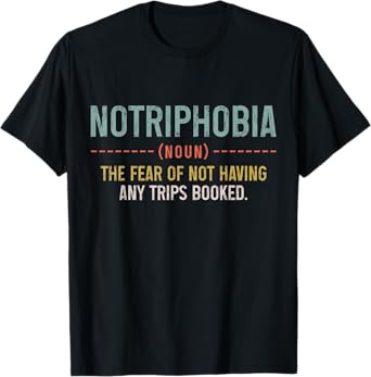 Notriphobia Definition Funny Travel Traveling Traveler T-Shirt