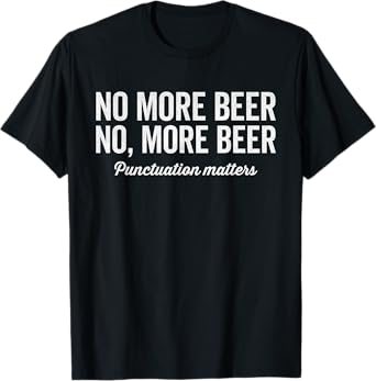 No more beer punctuation matters, beer festival, grammar T-Shirt
