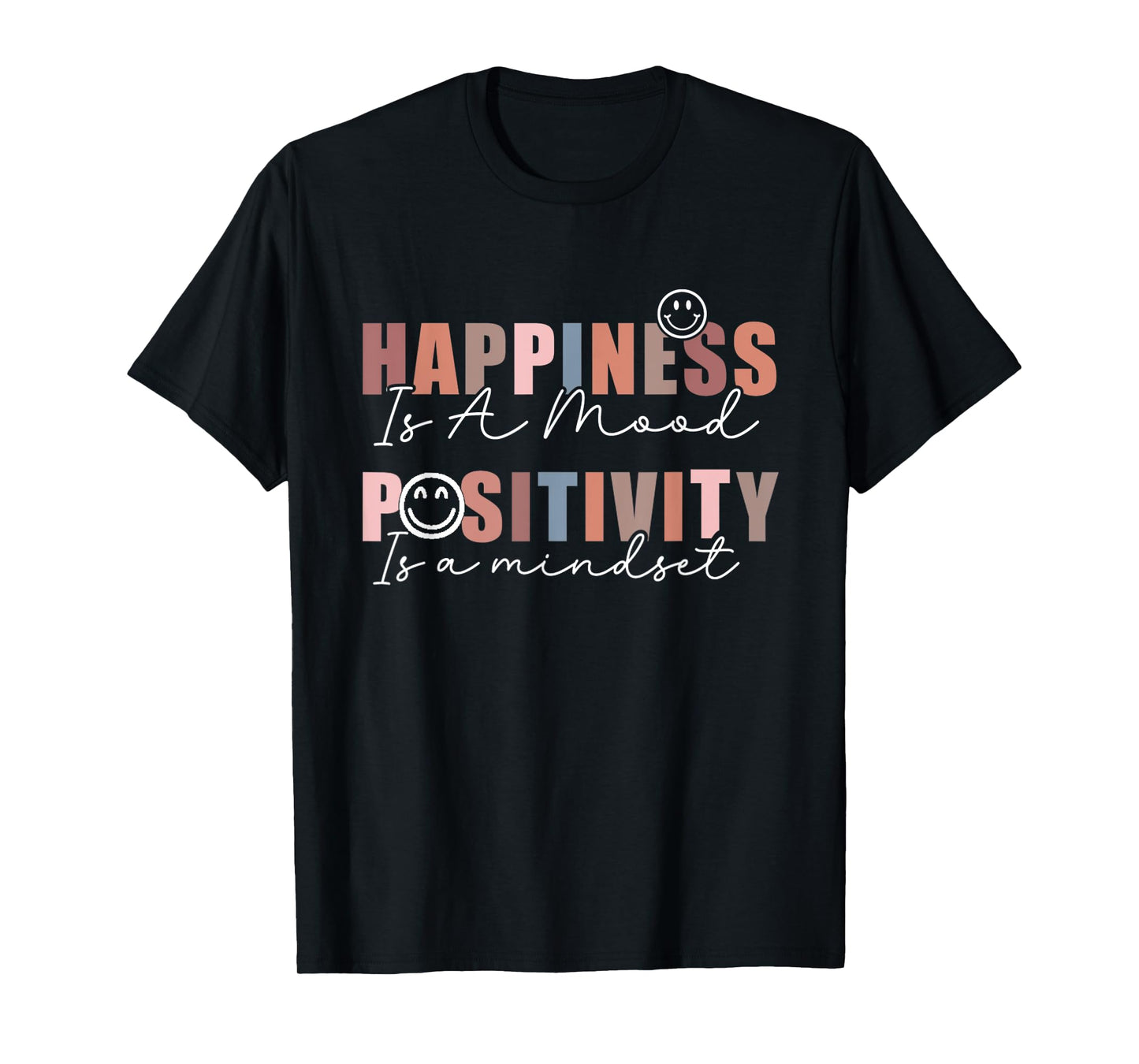Happiness Is A Mood Positivity Is A Mindset, Positive Quote T-Shirt