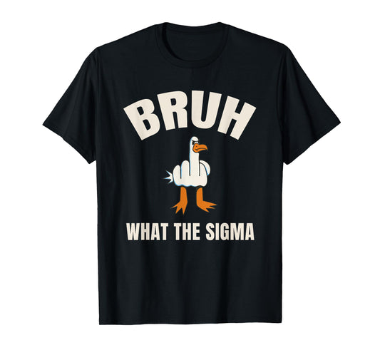 Bruh What the Sigma kids | Sarcastic Meme Quote | Slang T-Shirt