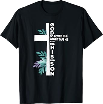 Christian Cross Bible Faith Quote John 3:16 T-Shirt