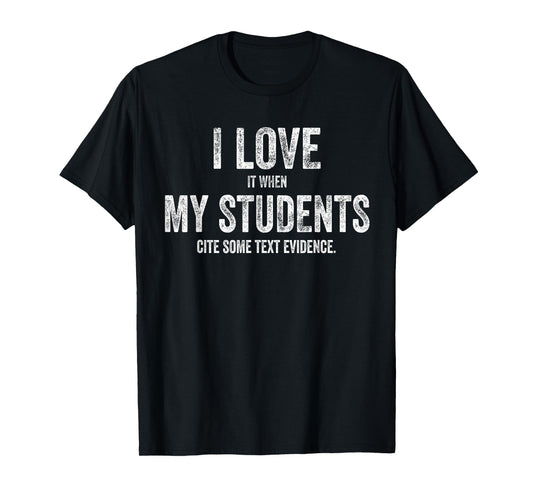 I Love My Students Funny Retro Text Evidence English Teacher Men Women T-Shirt