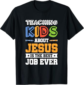 Teaching Kids About Jesus Is The Best Job Ever T-Shirt