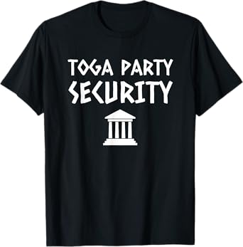 Toga Party Security Guard Greek Celebration College Frat Boy T-Shirt