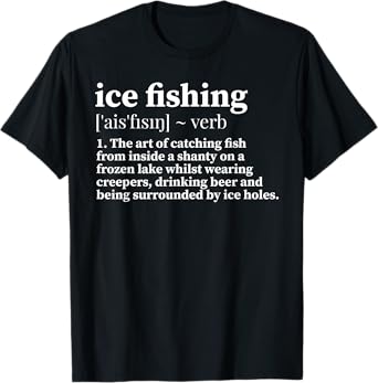 Funny Ice Fishing Definition Fisherman Humor Winter Angler T-Shirt
